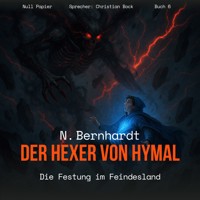 Der Hexer von Hymal, Buch VI: Die Festung im Feindesland (Hörbuch) - N. Bernhardt - Hörbuch