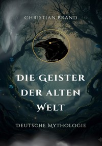 Die Geister der alten Welt - Christian Brand - E-Book