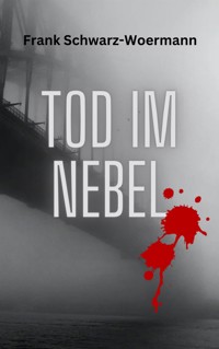 Tod im Nebel - Frank Schwarz-Woermann - E-Book