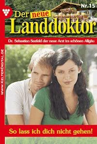 So lass ich dich nicht gehen! - Tessa Hofreiter - E-Book
