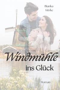 Windmühle ins Glück - Bianka Kitzke - E-Book