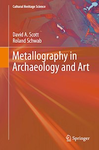 Metallography in Archaeology and Art - David A. Scott - E-Book