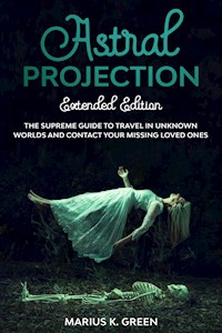 Astral Projection - Marius K. Green - E-Book
