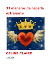 33 Maneras De Hacerla Extrañarte - Celine Claire - E-Book