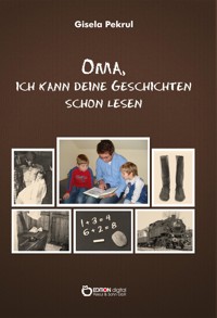 Oma, ich kann deine Geschichten schon lesen - Gisela Pekrul - E-Book