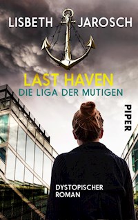 Last Haven – Die Liga der Mutigen - Lisbeth Jarosch - E-Book