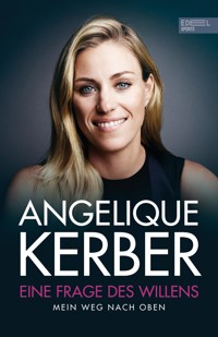 Eine Frage des Willens. Mein Weg nach oben - Angelique Kerber - E-Book