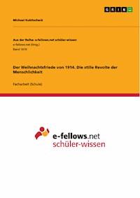 Der Weihnachtsfriede von 1914. Die stille Revolte der Menschlichkeit - Michael Kubitscheck - E-Book