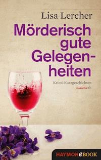 Mörderisch gute Gelegenheiten - Lisa Lercher - E-Book