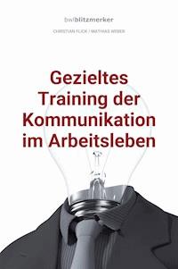 bwlBlitzmerker: Gezieltes Training der Kommunikation im Arbeitsleben - Christian Flick - E-Book