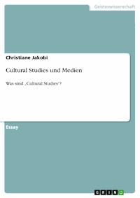 Cultural Studies und Medien - Christiane Jakobi - E-Book