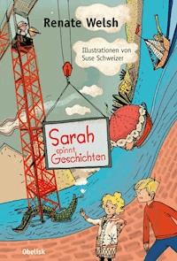 Sarah spinnt Geschichten - Renate Welsh - E-Book