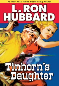 Tinhorn's Daughter - L. Ron Hubbard - E-Book