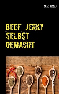 Beef Jerky selbst gemacht - Sral Regäj - E-Book