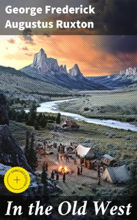 In the Old West - George Frederick Augustus Ruxton - E-Book