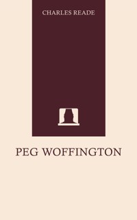 Peg Woffington - Charles Reade - E-Book