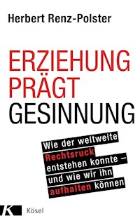 Erziehung prägt Gesinnung - Herbert Renz-Polster - E-Book