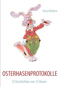 OSTERHASENPROTOKOLLE - Ilona Waldera - E-Book
