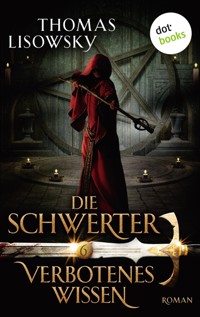 DIE SCHWERTER - Band 6: Verbotenes Wissen - Thomas Lisowsky - E-Book