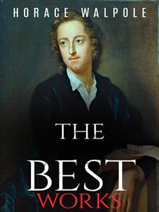 Horace Walpole: The Best Works - Horace Walpole - E-Book
