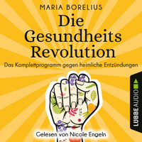 Die Gesundheitsrevolution - Das Komplettprogramm gegen heimliche Entzündungen (Ungekürzt) - Maria Borelius - Hörbuch