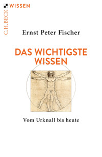 Das wichtigste Wissen - Ernst Peter Fischer - E-Book