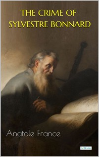 The Crime of Sylvestre Bonnard - Anatole France - E-Book