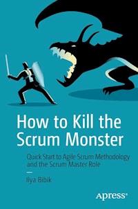 How to Kill the Scrum Monster - Ilya Bibik - E-Book