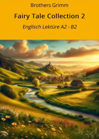 Fairy Tale Collection 2: Englisch Lektüre A2 - B2 - Brothers Grimm - E-Book