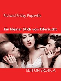Ein kleiner Stich von Eifersucht - Richard Friday-Popeville - E-Book