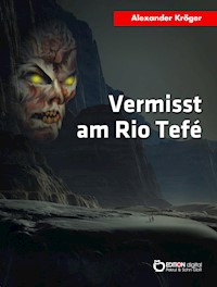 Vermisst am Rio Tefé - Alexander Kröger - E-Book