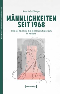 Männlichkeiten seit 1968 - Riccardo Schöfberger - E-Book