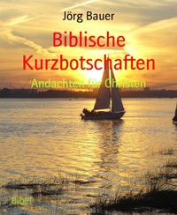 Biblische Kurzbotschaften - Jörg Bauer - kostenlos E-Book