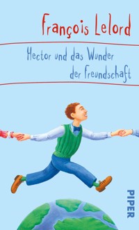 Hector und das Wunder der Freundschaft - François Lelord - E-Book