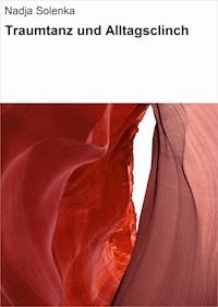 Traumtanz und Alltagsclinch - Nadja Solenka - E-Book