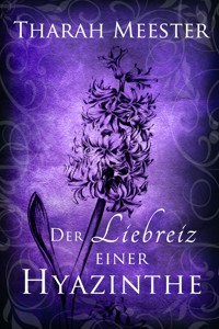 Der Liebreiz einer Hyazinthe - Tharah Meester - E-Book