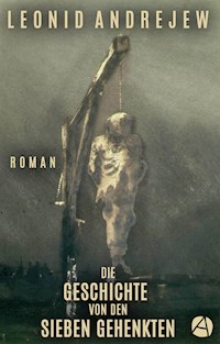 Die Geschichte von den sieben Gehenkten - Leonid Andrejew - E-Book