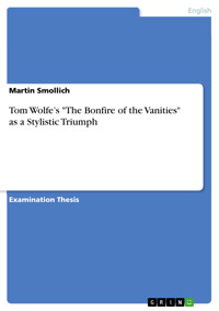 Tom Wolfe’s "The Bonfire of the Vanities" as a Stylistic Triumph - Martin Smollich - E-Book