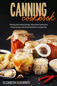 Canning cookbook - Elizabeth Flournoy - E-Book