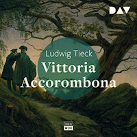 Vittoria Accorombona - Ludwig Tieck - Hörbuch