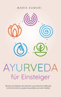 Ayurveda für Einsteiger - Marie Kumari - E-Book