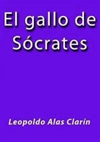 El gallo de Socrates - Leopoldo Alas Clarín - E-Book
