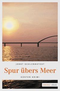 Spur übers Meer - Jobst Schlennstedt - E-Book