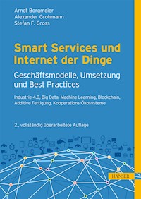 Smart Services und Internet der Dinge: Geschäftsmodelle, Umsetzung und Best Practices - Arndt Borgmeier - E-Book