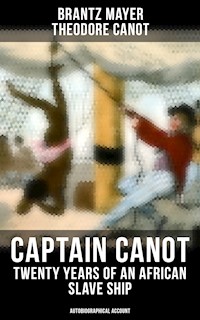 Captain Canot - Twenty Years of an African Slave Ship (Autobiographical Account) - Brantz Mayer - E-Book