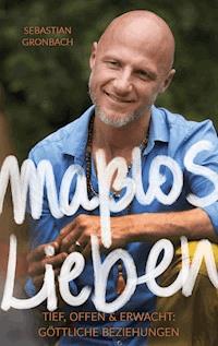 Maßlos Lieben - Sebastian Gronbach - E-Book