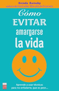 Cómo evitar amargarse la vida - Brenda Barnaby - E-Book