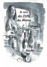 In uns die Stille des Meeres - Olaf Hauke - E-Book