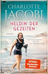 Heldin der Gezeiten – Eine Schwimmerin. Ein Ziel. Ein weltweiter Erfolg. - Charlotte Jacobi - E-Book