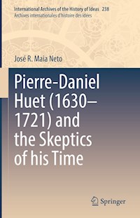 Pierre-Daniel Huet (1630–1721) and the Skeptics of his Time - José R. Maia Neto - E-Book